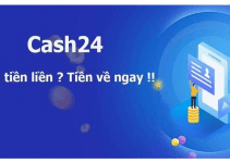 CASH24 là gì? Vay Cash24 Có Uy Tín Không hay Lừa Đảo?