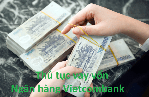 Thủ tục vay Vietcombank là gì?