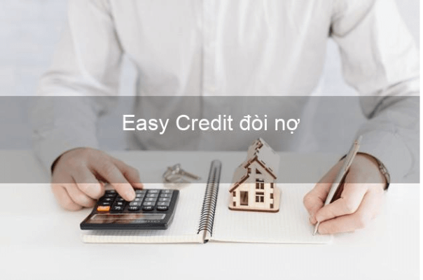 Easy Credit đòi nợ như thế nào?
