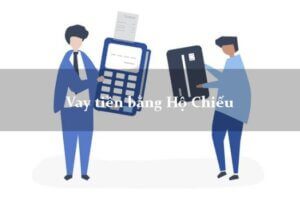 99+ App Vay Tiền Bằng HỘ CHIẾU (Passport) Online Uy Tín 09/2022