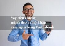 Vay Tiền Chứng Minh Thư Và Hộ Khẩu Của Vietinbank