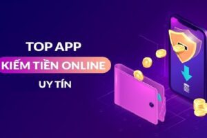 TOP 10+ App Kiếm Tiền Uy Tín 2023 Online Không Cần Vốn Trên Điện Thoại