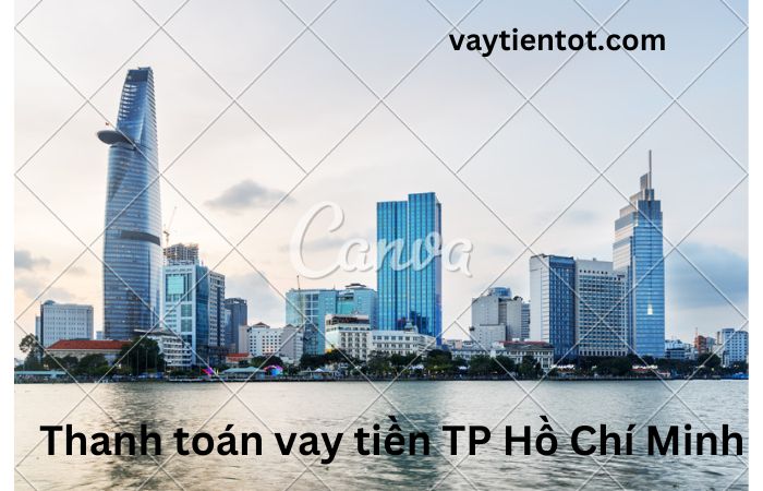 Thanh toán vay tiền TP Hồ Chí Minh